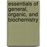 Essentials of General, Organic, and Biochemistry by Unknown