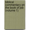 Biblical Commentary on the Book of Job (Volume 1) door Onbekend