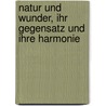 Natur und Wunder, ihr Gegensatz und ihre Harmonie door Onbekend