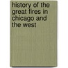 History of the Great Fires in Chicago and the West door Onbekend