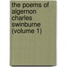 the Poems of Algernon Charles Swinburne (Volume 1) door Onbekend