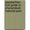 Appalachian Trail Guide to Shenandoah National Park by Unknown