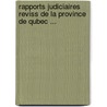 Rapports Judiciaires Reviss de La Province de Qubec ... door Onbekend