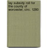 Lay Subsidy Roll for the County of Worcester, Circ. 1280 door Onbekend