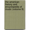 the American History and Encyclopedia of Music (Volume 9) door Onbekend