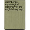 Chambers's Etymological Dictionary of the English Language by Unknown