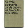 Nouvelle Biographie Gnrale Depuis Les Temps Les Plus Reculs by Unknown