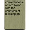 Conversations of Lord Byron with the Countess of Blessington door Onbekend