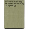 Dissection of the Dog As a Basis for the Study of Physiology door Onbekend