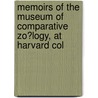 Memoirs of the Museum of Comparative Zo?logy, at Harvard Col door Onbekend