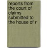 Reports from the Court of Claims Submitted to the House of R door Onbekend