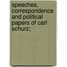 Speeches, Correspondence and Political Papers of Carl Schurz; door Onbekend