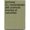 Archives Nï¿½Erlandaises Des Sciences Exactes Et Naturelles door Onbekend