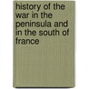 History of the War in the Peninsula and in the South of France door Onbekend