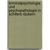 Kriminalpsychologie und Psychopathologie in Schillers Räubern door Onbekend