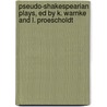 Pseudo-Shakespearian Plays, Ed by K. Warnke and L. Proescholdt door Onbekend