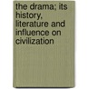 The Drama; Its History, Literature and Influence on Civilization door Onbekend