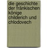 Die Geschichte der fränkischen Könige Childerich und Chlodovech door Onbekend