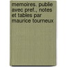 Memoires. Publie Avec Pref., Notes Et Tables Par Maurice Tourneux door Onbekend
