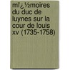 Mï¿½Moires Du Duc De Luynes Sur La Cour De Louis Xv (1735-1758) door Onbekend