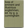 Lives Of Eminent And Illustrious Englishmen, Ed. By G. G. Cunningham door Onbekend