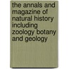 the Annals and Magazine of Natural History Including Zoology Botany and Geology door Onbekend