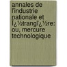 Annales De L'Industrie Nationale Et Ï¿½Trangï¿½Re: Ou, Mercure Technologique door Onbekend