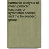 Harmonic Analysis of Mean Periodic Functions on Symmetric Spaces and the Heisenberg Group by Unknown
