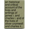 An Historical And Critical Account Of The Lives And Writings Of James I. And Charles I. And Of The Lives Of Oliver Cromwell And Charles Ii... door Onbekend