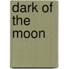 Dark of the Moon by Unknown