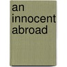 An Innocent Abroad door Onbekend