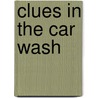 Clues in the Car Wash by Unknown