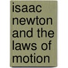 Isaac Newton and the Laws of Motion door Onbekend