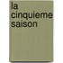 La cinquieme saison