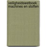 Veiligheidswetboek machines en stoffen by Unknown
