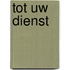 Tot uw dienst