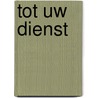 Tot uw dienst door Joke Renneboog