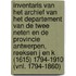 Inventaris van het archief van het departement van de Twee Neten en de provincie Antwerpen, reeksen J en K (1615) 1794-1910 (vnl. 1794-1860)