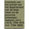 Inventaris van het archief van het departement van de Twee Neten en de provincie Antwerpen, reeksen J en K (1615) 1794-1910 (vnl. 1794-1860) door Bart Willems