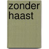 Zonder haast by Frans van Eijk