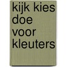 Kijk kies doe voor kleuters by Mies van den Hemel