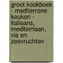 Groot kookboek - mediterrane keuken - Italiaans, mediterriaan, vis en zeevruchten