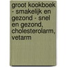 Groot kookboek - smakelijk en gezond - snel en gezond, cholesterolarm, vetarm door Onbekend