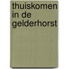 Thuiskomen in de Gelderhorst door Peter van Veen
