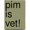 Pim is vet! door Daniëlle Schothorst
