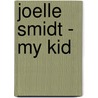 Joelle Smidt - my kid by Unknown