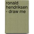 Ronald Hendriksen - draw me