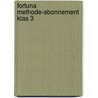 Fortuna methode-abonnement klas 3 door Onbekend