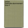 Pallas methode-abonnement klas 4 door Onbekend