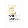 Zelf worden door Henk van der Waal